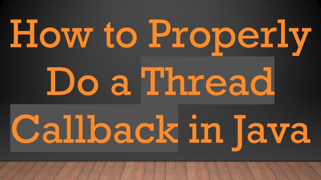 How to Properly Do a Thread Callback in Java - YouTube