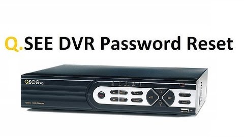 QSEE DVR NVR Password Reset Factory Default