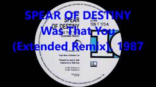 SPEAR OF DESTINY - Was That You (Extended Remix). 1987