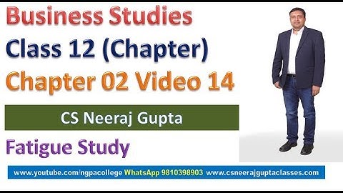Fatigue Study  | Business Studies Class 12 | Chapter 02 Video 14 | CS Neeraj Gupta