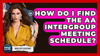 How Do I Find The AA Intergroup Meeting Schedule? - Mind Over Substance
