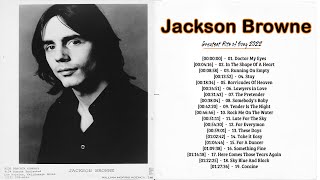 Jackson Browne Best Songs - Jackson Browne Greatest Hits Full Album 2022