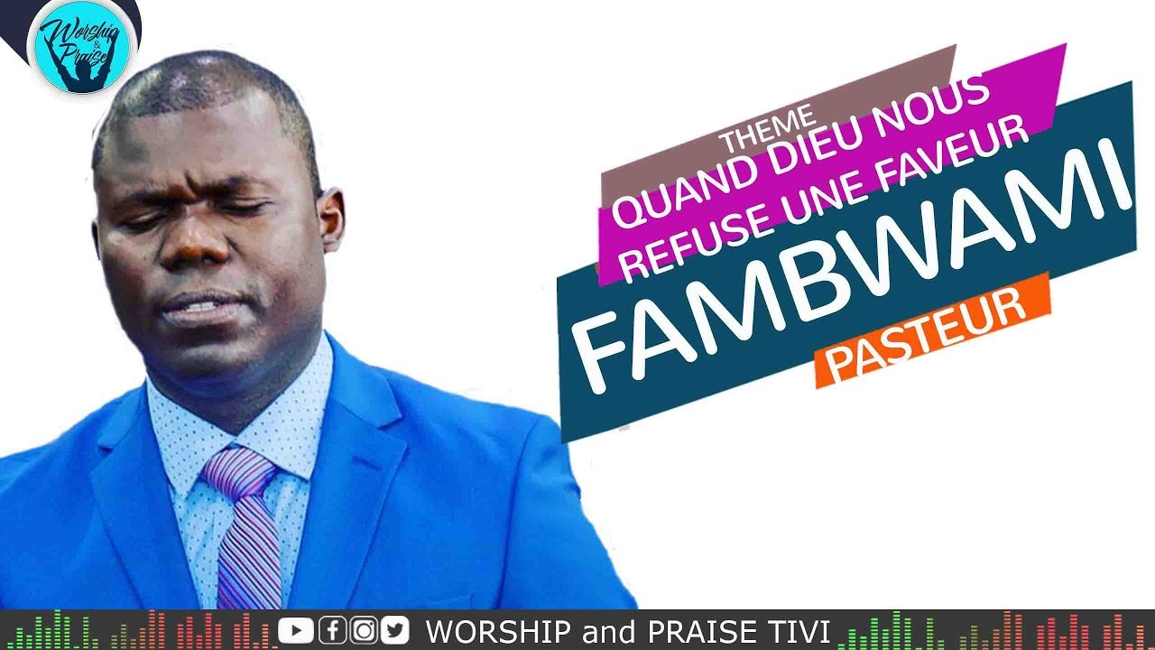 PAST TRESOR FAMBWAMI - QUAND DIEU NOUS REFUSE UNE FAVEUR