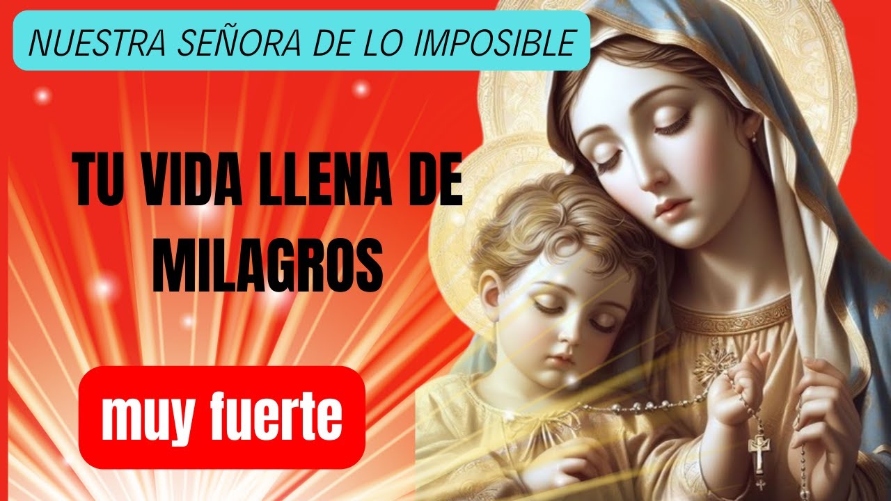 🙏Esta ORACIÓN de NUESTRA SEÑORA DE LO IMPOSIBLE está TRAYENDO MUCHOS MILAGROS a LOS QUE ESCUCHAN🙌
