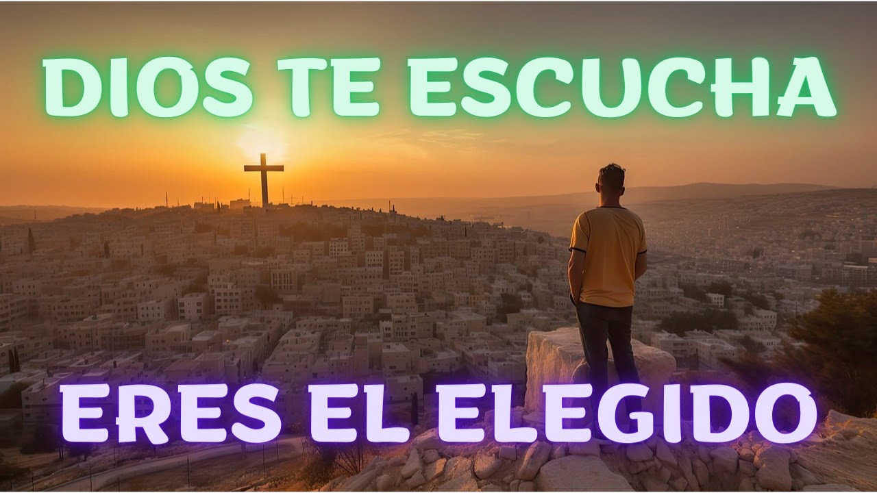 😇 DIOS TE ESCUCHA 😇 ERES EL ELEGIDO - YouTube