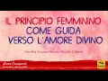 Il principio Femminino come guida verso l’Amore Divino - Amore Consapevole VideoPodCast