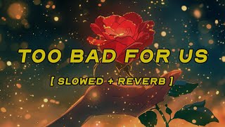 Rosé - Too Bad For Us [Slowed + Reverb] 