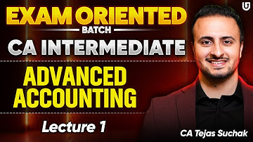 CA Inter Advanced Accounting | CA Inter Sep 2025 | Lec 1 | Exam Oriented Batch | CA Tejas Suchak