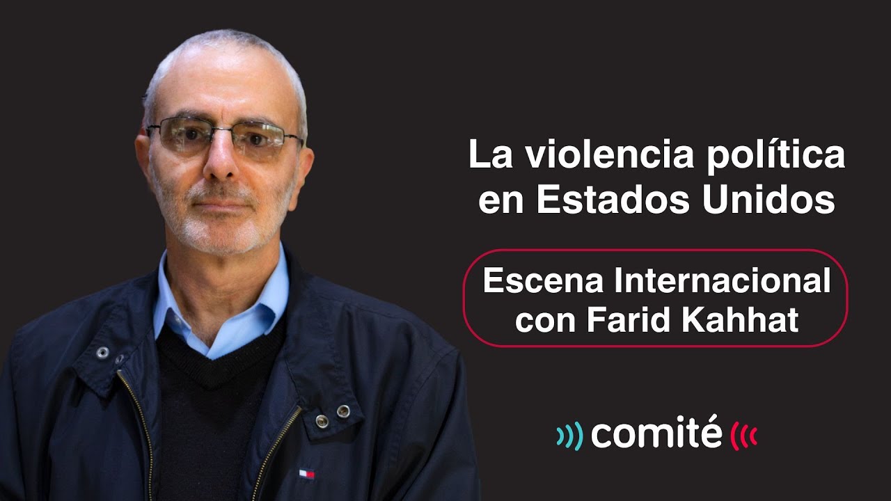 La violencia política en los Estados Unidos | Escena Internacional con Farid Kahhat