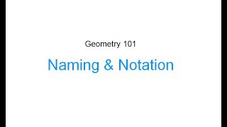 GEOMETRY 101 - Naming & Notation