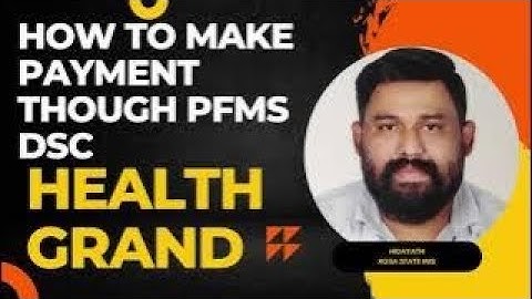 PFMS TRAINING   PART 3 Payment process using DSC