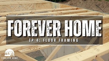 Forever Home | Episode 4- Floor Framing