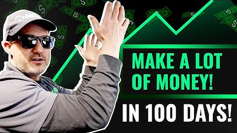 You Can Make a Lot of Money in the Next 100 days