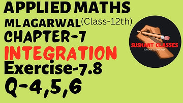 Integration,Exercise-7.8 (Q-4,5,6) , Part-2 | Applied Maths Class-12th | @sushantclasses6634