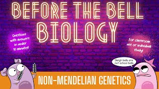 Non-Mendelian Genetics: Before the Bell Biology