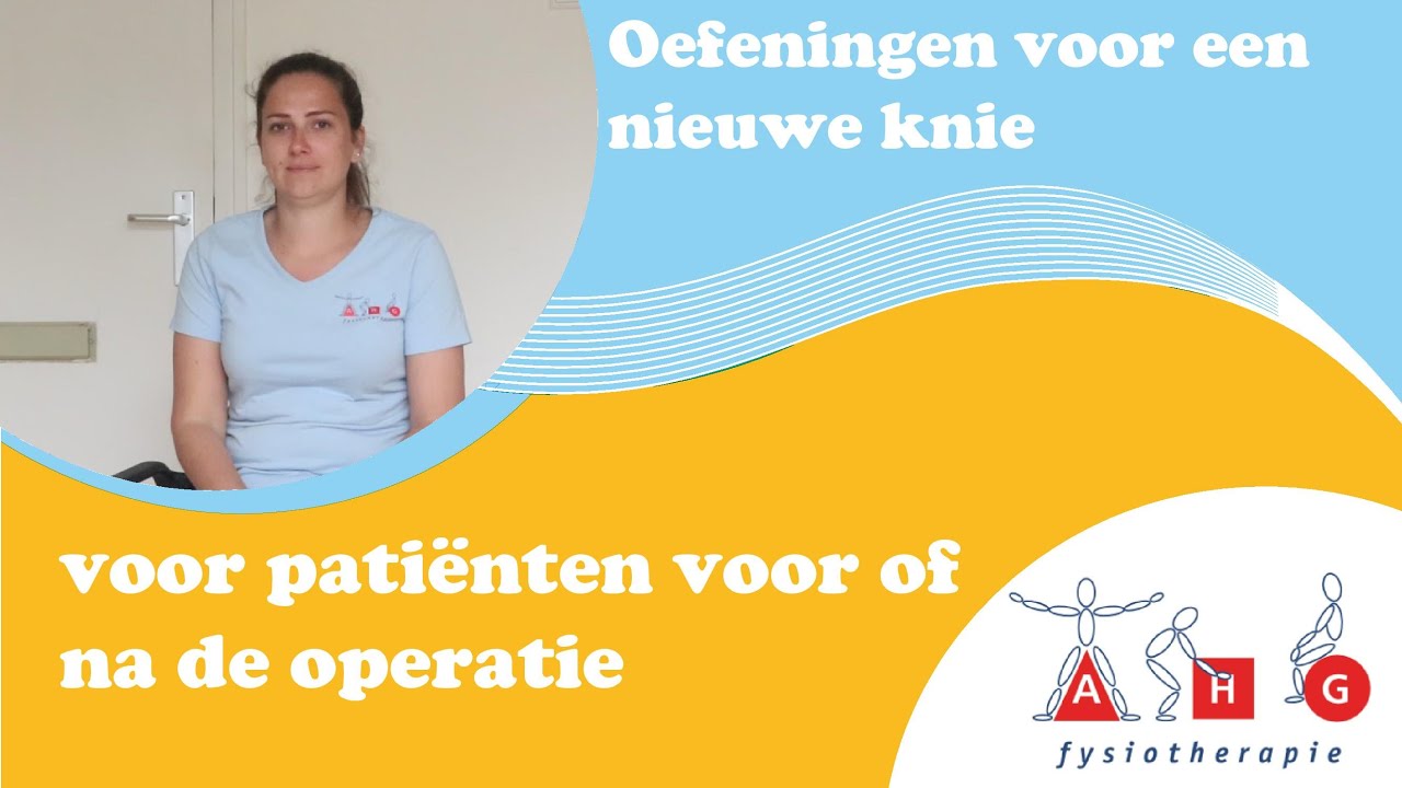 Fysiotherapie A.H.Gerhardhuis - Oefeningen voor een nieuw knie operatie