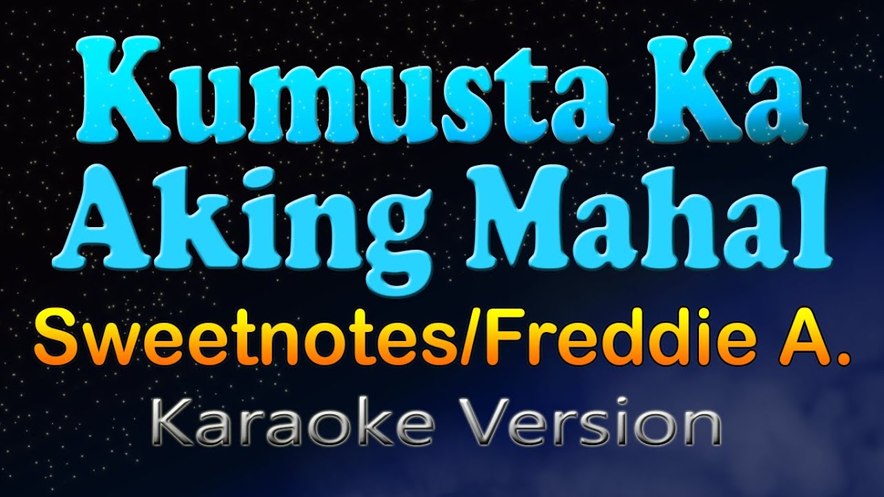 KUMUSTA KA AKING MAHAL - Sweetnotes/Freedie Aguilar (Karaoke Version)