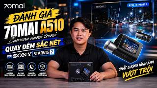 Đánh Giá 70mai A510: Quay Đêm Sắc Nét Với Sony STARVIS 2