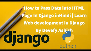How to Pass Data into HTML Page In Django inHindi | Learn Web development in Django By Devefy Ashish