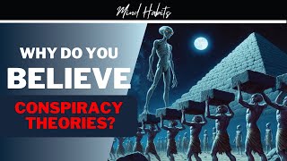 What Makes Us Believe Conspiracy Theories