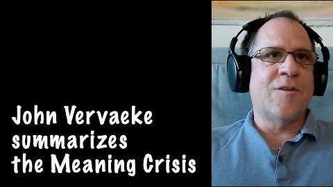 John Vervaeke summarizes the meaning crisis.