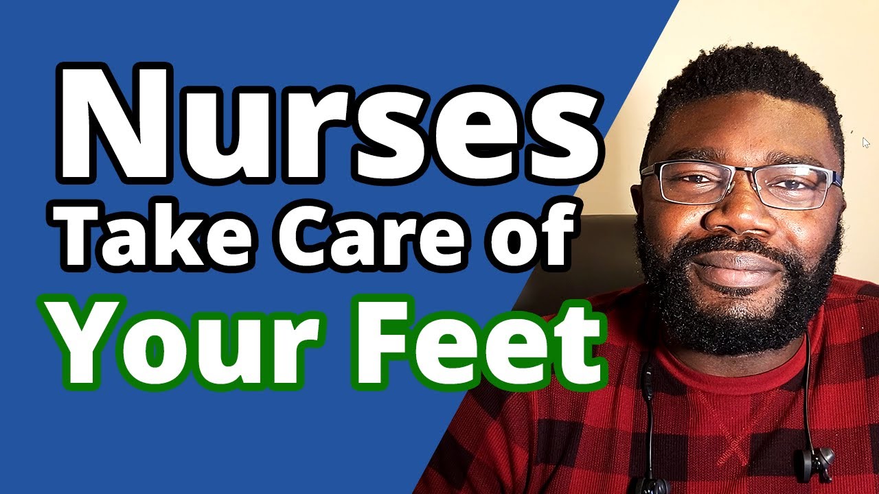 10 Ways Nurses Can Take Care Of Their Feet | Nurse Foot Health