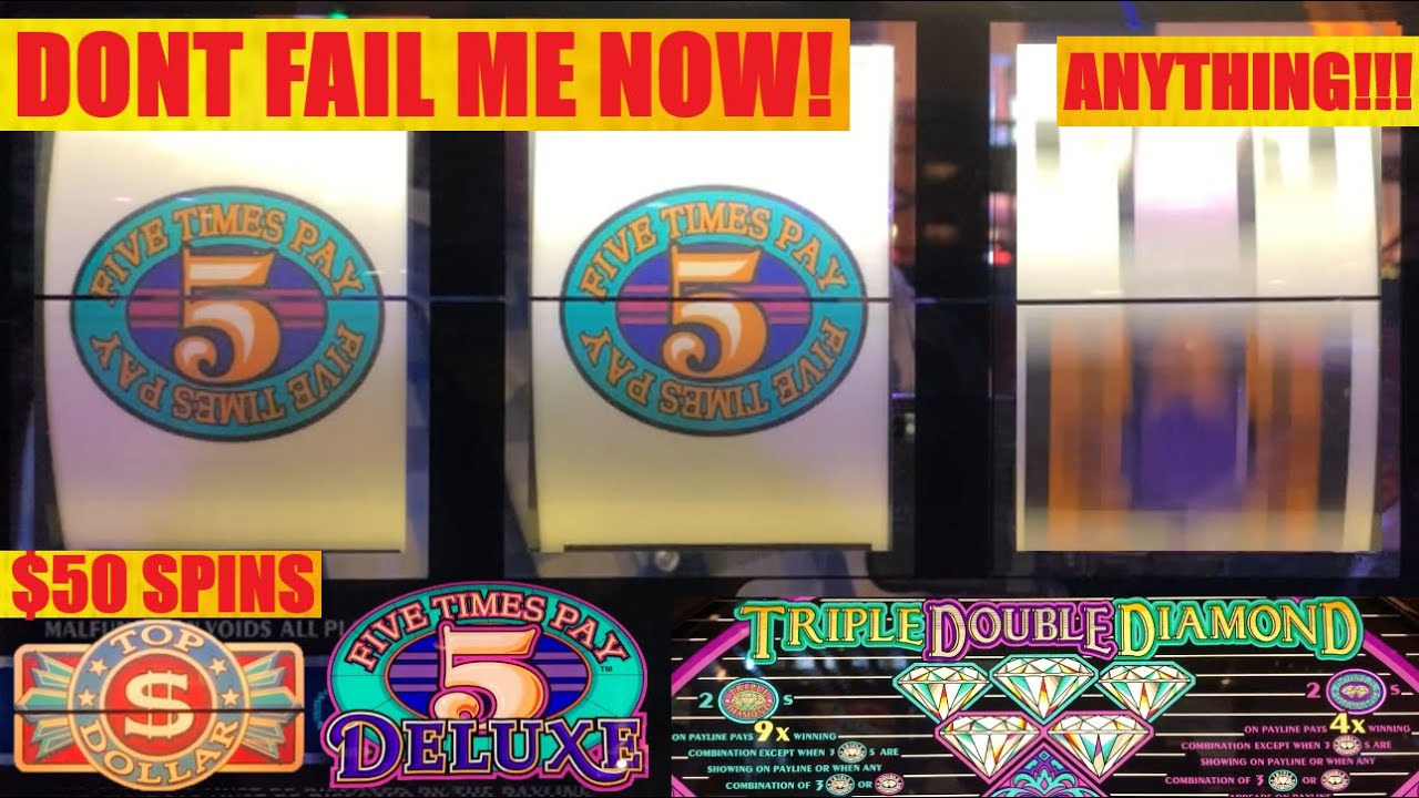 5 Times Pay DELUXE! $50 Spins on Top Dollar! Triple Double Diamond slots!