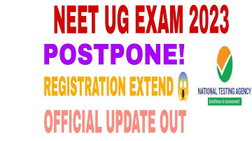 NEET 2023:- POSTPONE , REGISTRATION DATE EXTEND, OFFICIAL UPDATE OUT