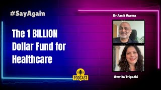 Inside Asia’s Billion Dollar Health PE Fund | Dr Amit Varma x Say Again Inside Asia’s Billion Dollar Health PE Fund | Dr Amit Varma x Say Again