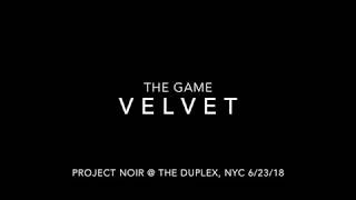 The Game By Velvet - Project Noir