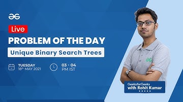 Unique Binary Search Trees | Problem of the Day - 17-05-21 | Rohit Kumar