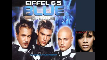 Eiffel 65 vs Rihanna - Bluesturbia (mashup)