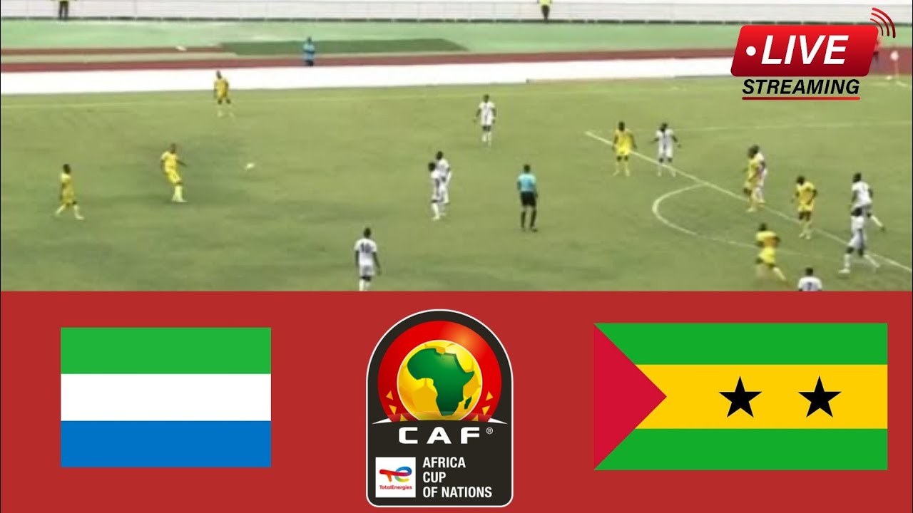 Sierra Leone vs Sao Tome and Principe Africa Cup of Nation Qualification 2023 Match Stream