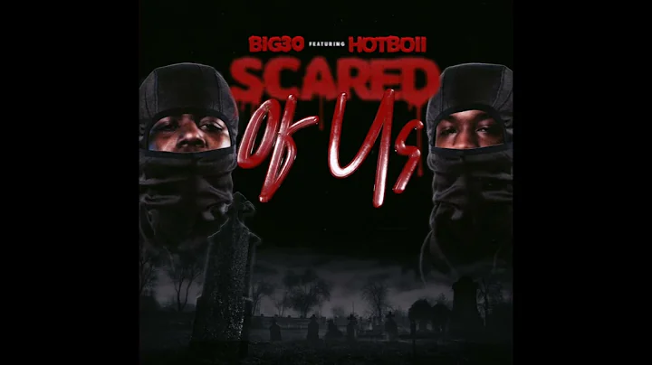 BIG30 - Scared Of Us (Feat. Hotboii) [Clean]