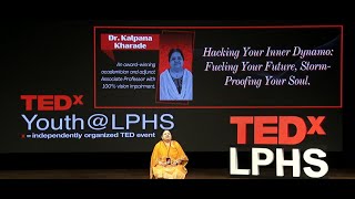 Hacking Inner Dynamo: Fuel Your Future, Storm-Proof Your Soul | Dr. Kalpana Kharade | TEDxYouth@LPHS