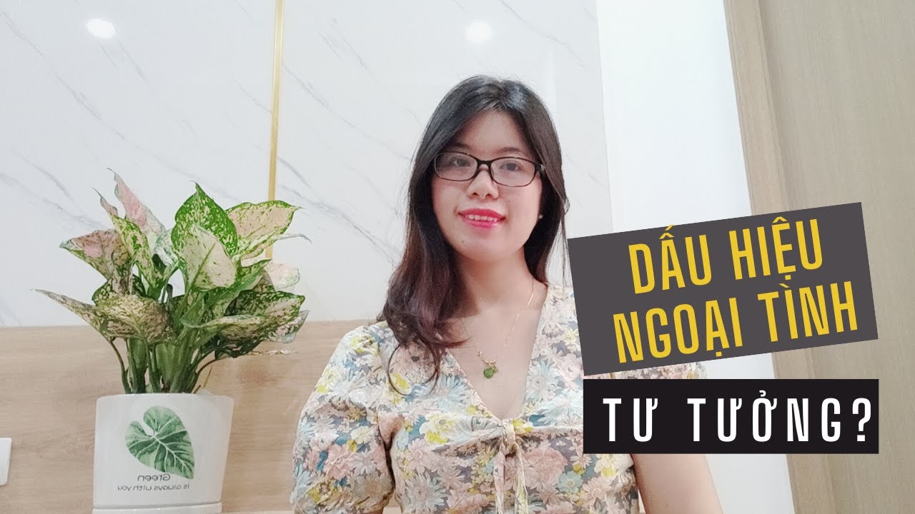 Dấu hiệu nhận biết vợ/chồng bạn NGOẠI TÌNH TƯ TƯỞNG | Khánh Ngọc