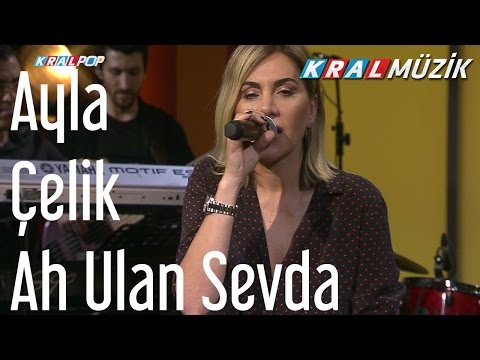 Ayla Çelik - Ah Ulan Sevda (Kral Pop Akustik)