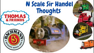 Thomas Bachmann N Scale Sir Handel Thoughts