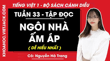 Tiếng Việt lớp 1 Cánh diều - Tập đọc Ngôi nhà ấm áp - trang 137, 138 - Cô Hà Trang (DỄ HIỂU NHẤT)