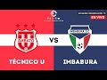 TÉCNICO UNIVERSITARIO VS IMBABURA - EN VIVO LIGA PRO - FORMATO RADIO - FECHA 11