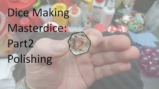 Dice Making Masterdice: Part 2 Polishing