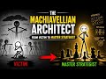 The Machiavellian Architect: From Victim to Master Strategist