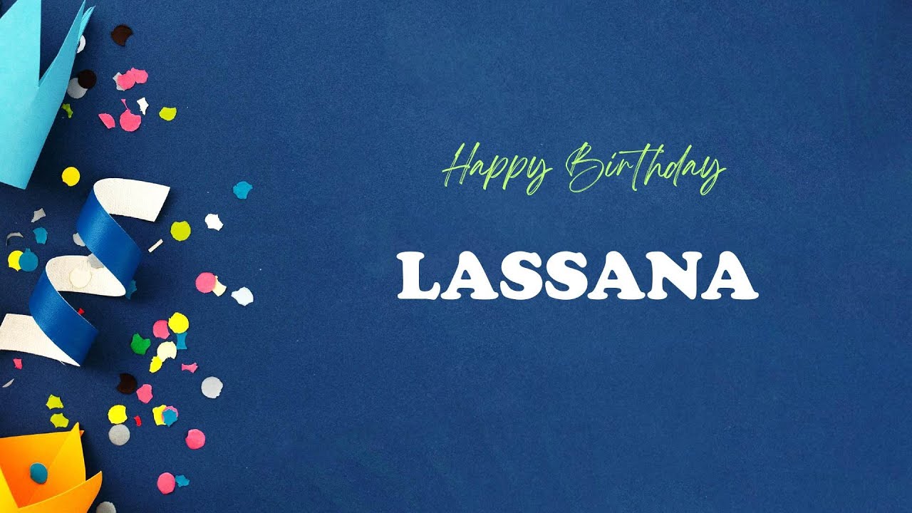 LASSANA Happy Birthday Song – Happy Birthday LASSANA - YouTube