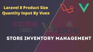 #34 Store inventory management system | Laravel 8 | Product Size Quantity Input By Vuex