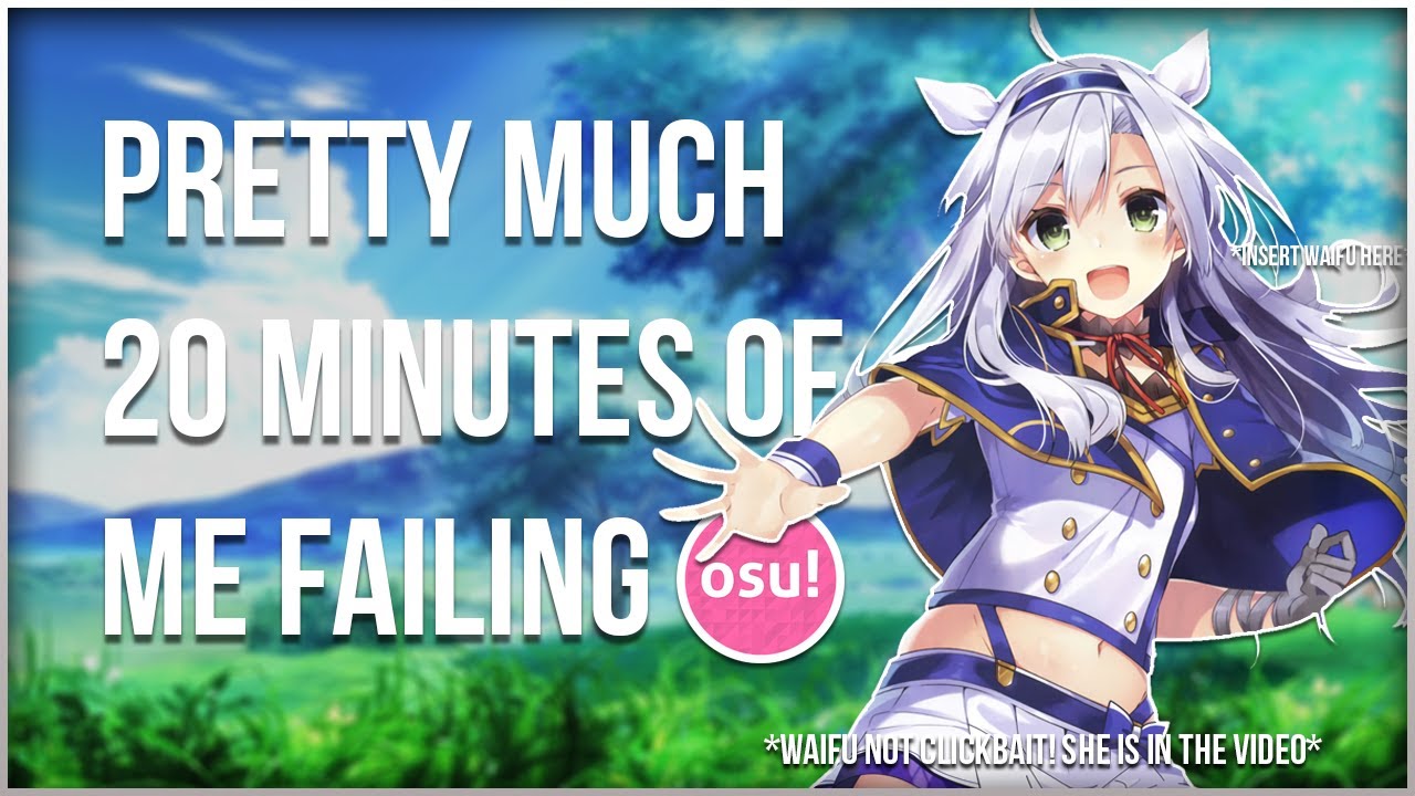 Osu! 20 Minutes of me failing...