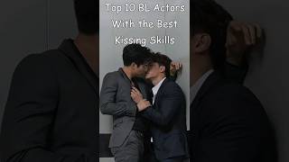 Top 10 BL Actors With the Best Kissing Skills #blrama #blseries #blseriestowatch #blkiss #bldrama