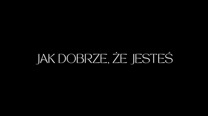 Wszystko już się udało, bo jesteś
