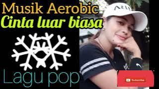 MUSIK SENAM AEROBIK - CINTA LUAR BIASA - ANNA CIREBON