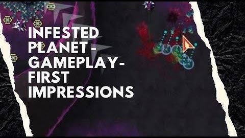 Infested Planet -  Gameplay - First Impressions