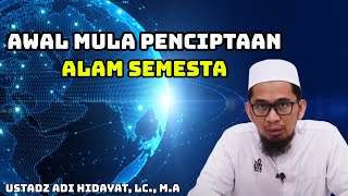 Memahami Awal Mula Penciptaan Alam Semesta | Ustadz Adi Hidayat, Lc., M.A. #uah #ceramah #motivasi